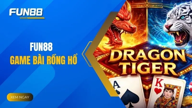 Mẹo chơi Rồng Hổ hiệu quả